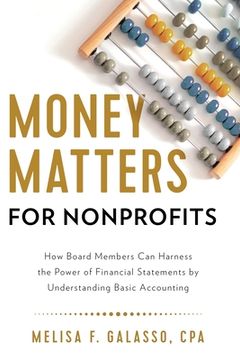 portada Money Matters for Nonprofits: How Board Members Can Harness the Power of Financial Statements by Understanding Basic Accounting (en Inglés)
