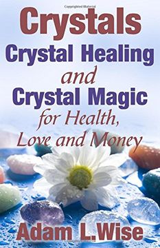 portada Crystals: Crystal Healing and Crystal Magic for Health, Love and Money (Crystal Healing For Beginners, Crystals And Healing Stones, Crystal Magick, Chakra Healing)