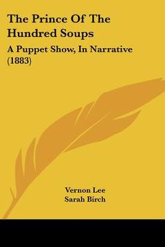 portada the prince of the hundred soups: a puppet show, in narrative (1883) (en Inglés)