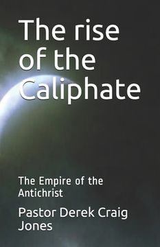 portada The rise of the Caliphate: The Last Empire
