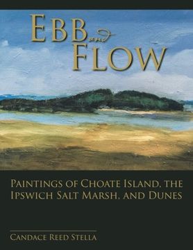 portada Ebb and Flow: Paintings of Choate Island, the Ipswich Salt Marsh, and Dunes