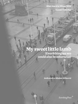 portada My Sweet Little Lamb (Everything We See Could Also Be Otherwise) (en Inglés)