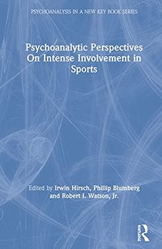 portada Psychoanalytic Perspectives on Intense Involvement in Sports (Psychoanalysis in a new key Book Series) (in English)