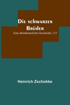 portada Die schwarzen Brüder: Eine abentheuerliche Geschichte. 2/3 (in German)