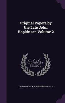 portada Original Papers by the Late John Hopkinson Volume 2 (in English)