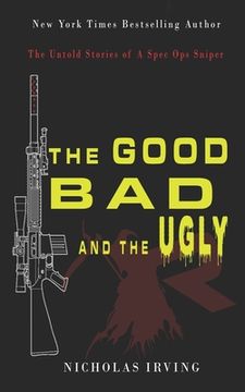 portada The Good, Bad and the Ugly: The Untold Stories of a Spec Ops Sniper (en Inglés)