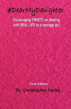 portada #DearMyDaughter: Encouraging TWEETS on dealing with REAL LIFE topics as a teenage girl. (en Inglés)