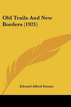 portada old trails and new borders (1921) (en Inglés)