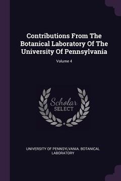 portada Contributions From The Botanical Laboratory Of The University Of Pennsylvania; Volume 4 (en Inglés)