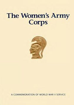 portada The Women's Army Corps: A Commemoration of World War II Service (en Inglés)