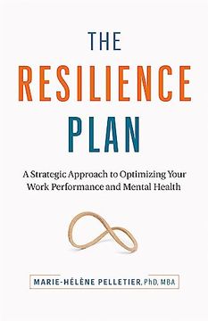 portada The Resilience Plan: A Strategic Approach to Optimizing Your Work Performance and Mental Health (en Inglés)