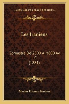 portada Les Iraniens: Zoroastre De 2500 A 800 Av. J.-C. (1881) (en Francés)