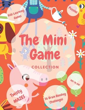 portada The Mini Games Collection: Puzzles Twisty Mazes Dot-to-dot Fun For Kids Learning Games For Kids (en Inglés)