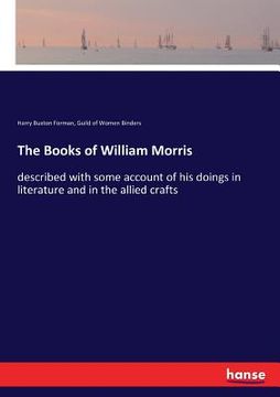 portada The Books of William Morris: described with some account of his doings in literature and in the allied crafts
