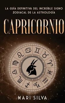 portada Capricornio: La Guía Definitiva del Increíble Signo Zodiacal de la Astrología