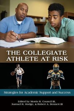 portada The Collegiate Athlete at Risk: Strategies for Academic Support and Success (en Inglés)