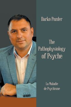 portada The Pathophysiology of Psyche: La Maladie De Psychisme (en Inglés)