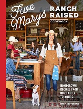 portada Five Marys Ranch Raised: Homegrown Recipes and Stories From our Family to Yours: Homegrown Recipes From our Family to Yours (en Inglés)