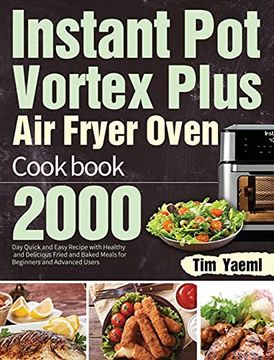 portada Instant pot Vortex Plus air Fryer Oven Cookbook: 2000-Day Quick and Easy Recipe With Healthy and Delicious Fried and Baked Meals for Beginners and Advanced Users 