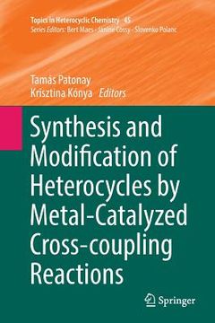 portada Synthesis and Modification of Heterocycles by Metal-Catalyzed Cross-Coupling Reactions (en Inglés)