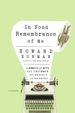 portada In Fond Remembrance of me: A Memoir of Myth and Uncommon Friendship in the Arctic (en Inglés)