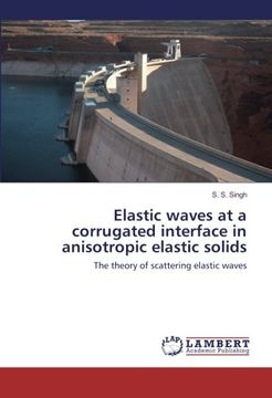 portada Elastic waves at a corrugated interface in anisotropic elastic solids: The theory of scattering elastic waves