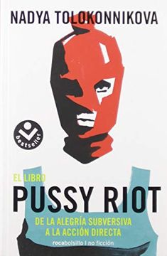 portada El Libro Pussy Riot: De la Alegría Subversiva a la Acción Directa (Best Seller (in Spanish)
