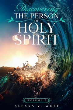 portada Discovering the Person of Holy Spirit: Volume 2 (en Inglés)