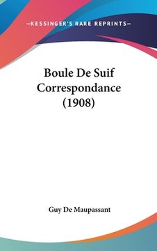 portada Boule De Suif Correspondance (1908) (en Francés)