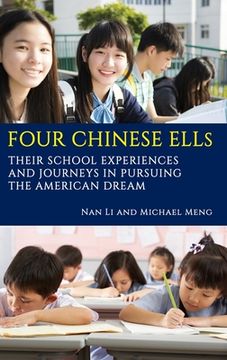 portada Four Chinese ELLs: Their School Experiences and Journeys in Pursuing the American Dream (hc) (in English)