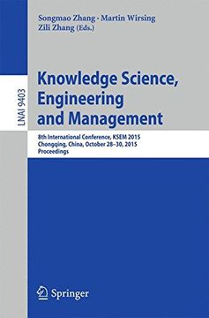 portada Knowledge Science, Engineering and Management: 8th International Conference, KSEM 2015, Chongqing, China, October 28-30, 2015, Proceedings (Lecture Notes in Computer Science)