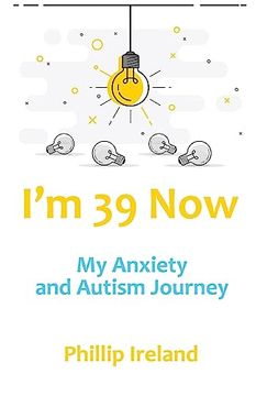 portada I'm 39 Now: My Anxiety and Autism Journey