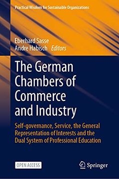 portada The German Chambers of Commerce and Industry: Self-Governance, Service, the General Representation of Interests and the Dual System of Professional Ed