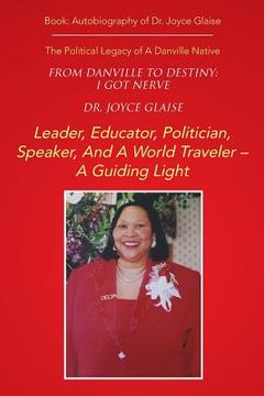 portada From Danville to Destiny: I GOT NERVE: The Political Legacy of A Danville Native (en Inglés)