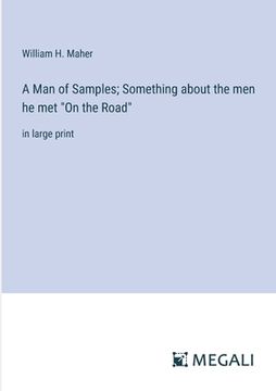 portada A Man of Samples; Something about the men he met "On the Road": in large print (en Inglés)