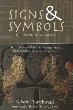 portada signs & symbols of primordial man: the evolution of religious doctrines from the eschatology of the ancient egyptians (en Inglés)