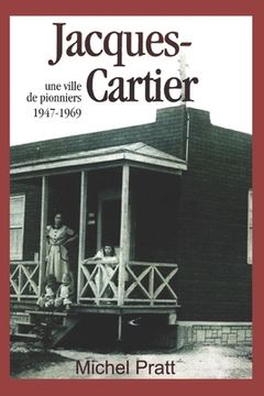 portada Jacques-Cartier. Une ville de pionniers 1947-1969 (in French)