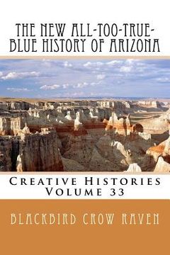portada The New All-too-True-Blue History of Arizona (in English)
