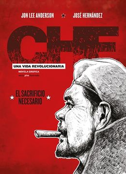 portada Che. Una Vida Revolucionaria. El Sacrificio Necesario. Libro 3 (in Spanish)