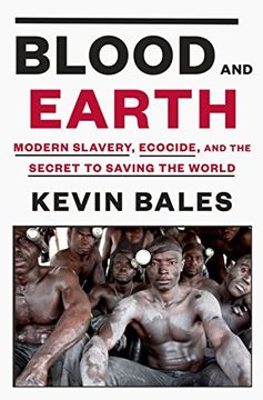 portada Blood and Earth: Modern Slavery, Ecocide, and the Secret to Saving the World (en Inglés)
