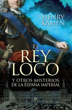 portada El rey Loco y Otros Misterios de la España Imperial
