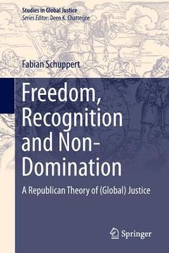 portada Freedom, Recognition and Non-Domination: A Republican Theory of (Global) Justice (en Inglés)