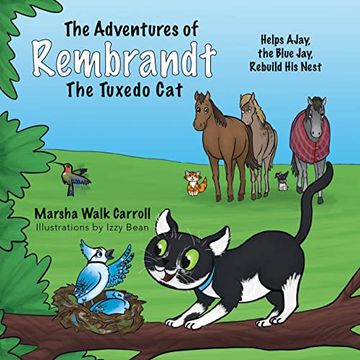 portada The Adventures of Rembrandt the Tuxedo Cat: Helps Ajay, the Blue Jay, Rebuild his Nest (The Adventures of Rembrandt the Tuxedo Cat, 4) (en Inglés)