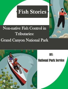portada Non-native Fish Control in Tributaries: Grand Canyon National Park (Fish Stories) (en Inglés)