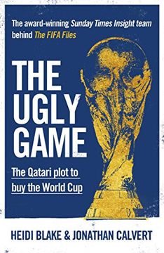 portada The Ugly Game: The Qatari Plot to buy the World cup (en Inglés)