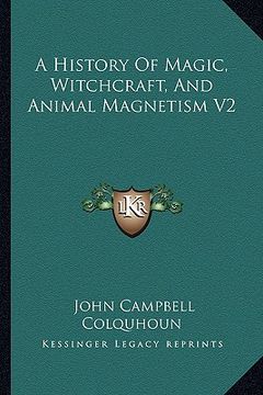 portada a history of magic, witchcraft, and animal magnetism v2 (en Inglés)