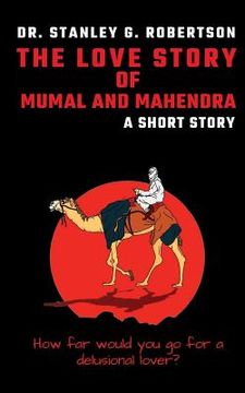 portada The Love Story of Mumal and Mahendra: A Short Story (en Inglés)