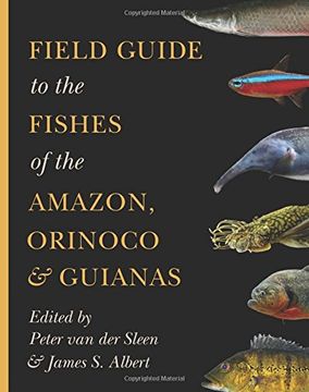 portada Field Guide to the Fishes of the Amazon, Orinoco, and Guianas (Princeton Field Guides) (en Inglés)