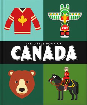portada The Little Book of Canada: Mounties, Moose and Maple Syrup (en Inglés)