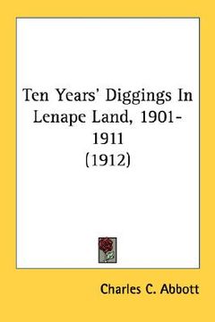 portada ten years' diggings in lenape land, 1901-1911 (1912) (in English)